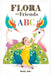Flora and Friends ABC by Molly Idle