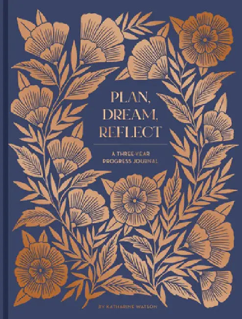 Plan, Dream, Reflect Journal: A Three-Year Progress Journal by Katharine Watson