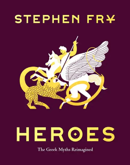 Heroes: The Greek Myths Reimagined (Greek Mythology Book for Adults, Book of Greek Myths and Hero Tales) by Stephen Fry