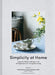 Simplicity at Home: Japanese Rituals, Recipes, and Arrangements for Thoughtful Living by Yumiko Sekine