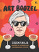 Art Boozel: Cocktails Inspired by Modern and Contemporary Artists by Jennifer Croll