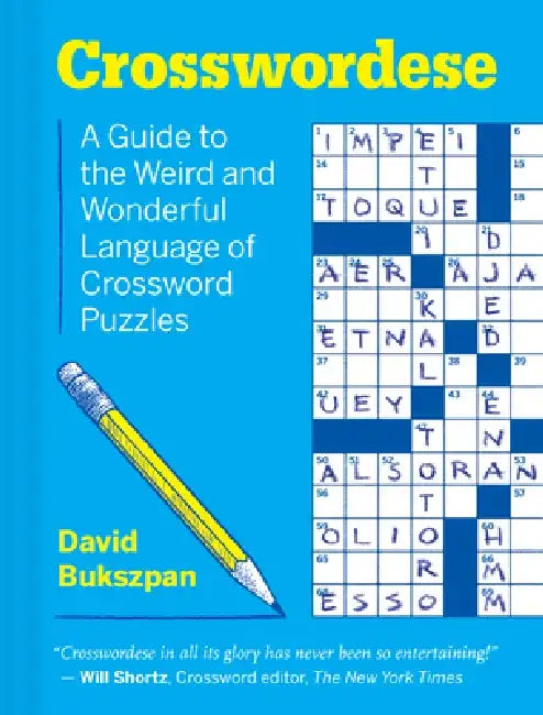 Crosswordese: The Weird and Wonderful Language of Crossword Puzzles by David Bukszpan