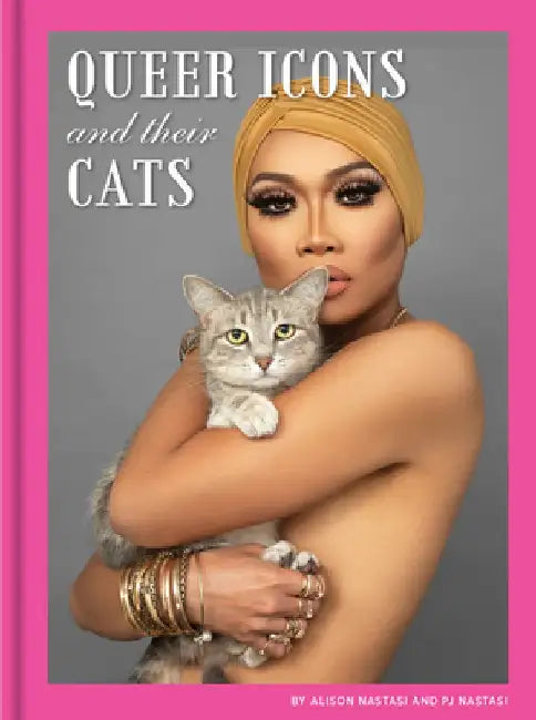 Queer Icons and Their Cats by Alison Nastasi