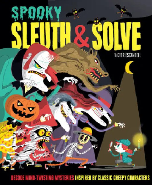 Sleuth & Solve: Spooky: Decode Mind-Twisting Mysteries Inspired by Classic Creepy Characters by Ana Gallo