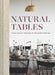 Natural Tables: Nature-Inspired Tablescapes for Memorable Gatherings by Shellie Pomeroy