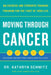 Moving Through Cancer: An Exercise and Strength-Training Program for the Fight of Your Lifeempowers Patients and Caregivers in 5 Steps by Kathryn Schmitz