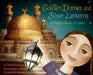 Golden Domes and Silver Lanterns: A Muslim Book of Colors by Hena Khan