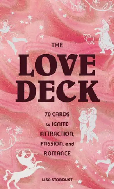 Love Deck: 70 Cards to Ignite Attraction, Passion, and Romance by Lisa Stardust