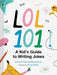Lol 101: A Kid's Guide to Writing Jokes by Davide Roth
