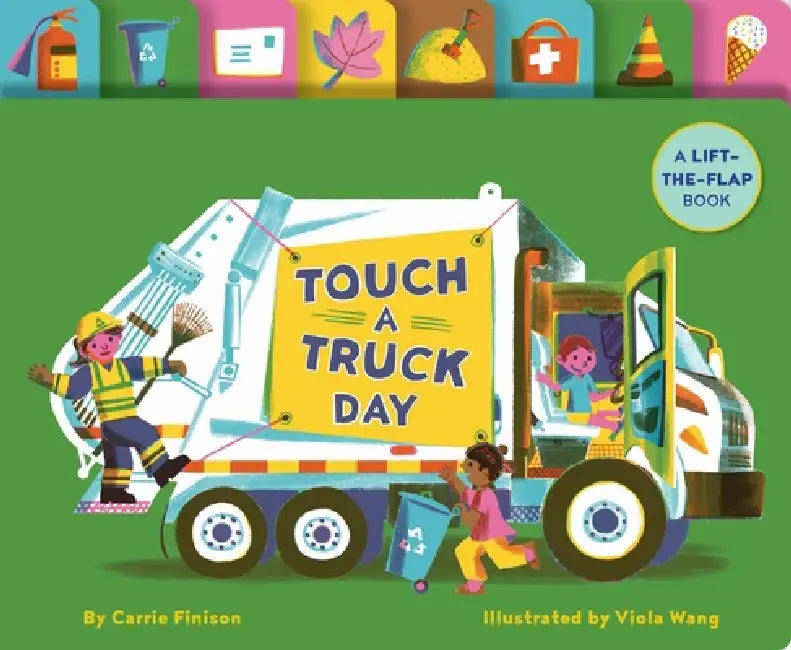 Touch a Truck Day: A Lift-The-Flap Book by Carrie Finison, Viola Wang