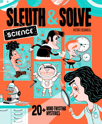 Sleuth & Solve: Science: 20+ Mind-Twisting Mysteries by Victor Escandell