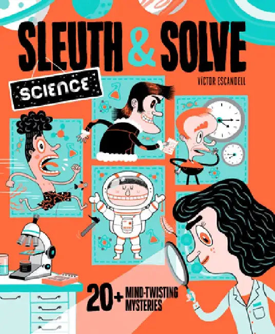Sleuth & Solve: Science: 20+ Mind-Twisting Mysteries by Victor Escandell