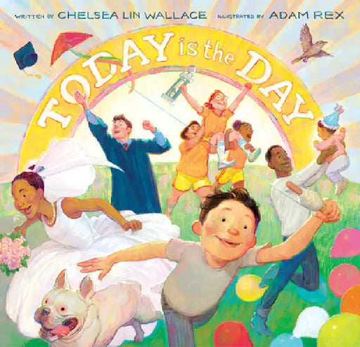 Today Is the Day by Chelsea Lin Wallace, Adam Rex