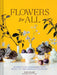 Flowers for All: Modern Floral Arrangements for Beauty, Joy, and Mindfulness Every Day by Susan McLeary