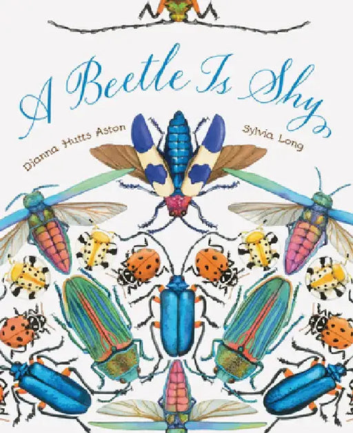 A Beetle Is Shy by Dianna Hutts Aston