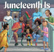 Juneteenth Is by Natasha Tripplett