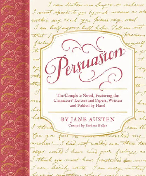 Persuasion: The Complete Novel, Featuring the Characters' Letters and Papers, Written and Folded by Hand by Barbara Heller