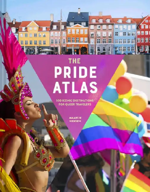Pride Atlas: 500 Iconic Destinations for Queer Travelers by Maartje Hensen