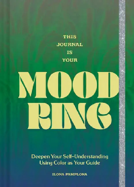 This Journal Is Your Mood Ring by Ilona Pamplona