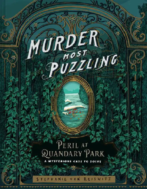 Murder Most Puzzling Peril at Quandary Park: A Mysterious Case to Solve by Von Reiswitz, Stephanie