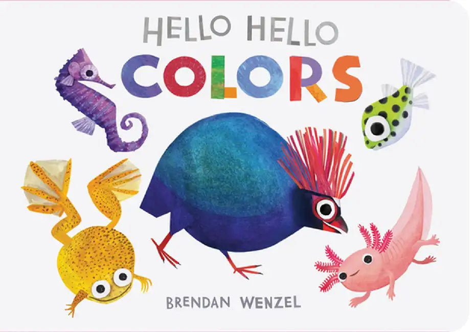 Hello Hello Colors by Brendan Wenzel