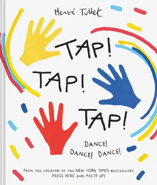 Tap! Tap! Tap!: Dance! Dance! Dance! by Herve Tullet
