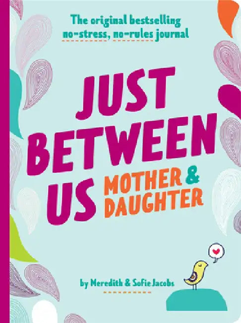 Just Between Us: Mother & Daughter Revised Edition: The Original Bestselling No-Stress, No-Rules Journal by Meredith Jacobs