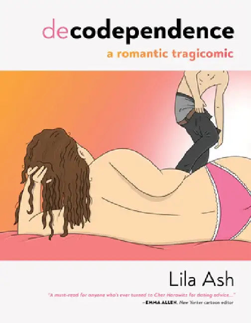 Decodependence: A Romantic Tragicomic by Lila Ash