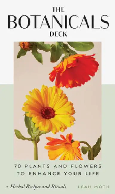 The Botanicals Deck: 70 Plants and Flowers to Enhance Your Life--Plus Herbal Recipes and Rituals by Leah Moth