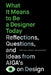 What It Means to Be a Designer Today: Reflections, Questions, and Ideas from Aiga's Eye on Design by Liz Stinson