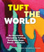 Tuft the World: An Illustrated Manual to Tufting Gorgeous Rugs, Decor, and More by Tiernan Alexander