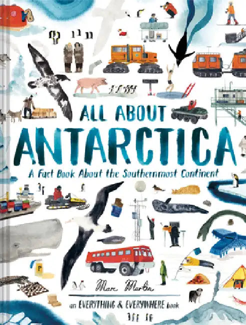 All about Antarctica: A Fact Book about the Southernmost Continent by Martin, Marc