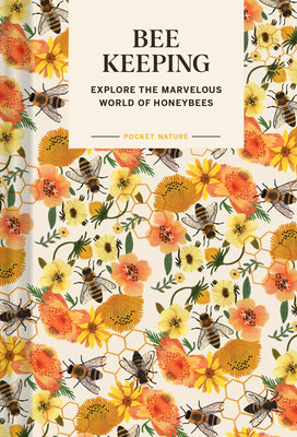 Pocket Nature: Beekeeping: Explore the Marvelous World of Honeybees by Ariel Silva