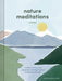 Nature Meditations Journal: Mindful Practices and Restorative Activities Inspired by the Natural World by Kenya Jackson-Saulters