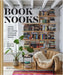 Book Nooks: Inspired Ideas for Cozy Reading Corners and Stylish Book Displays by Vanessa Dina