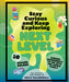 Stay Curious and Keep Exploring: Next Level: 50 Bigger, Bolder Science Experiments to Do with the Whole Family by Emily Calandrelli