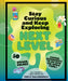 Stay Curious and Keep Exploring: Next Level: 50 Bigger, Bolder Science Experiments to Do with the Whole Family by Emily Calandrelli
