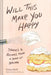 Will This Make You Happy: Stories & Recipes from a Year of Baking by Tanya Bush, Forsyth Harmon