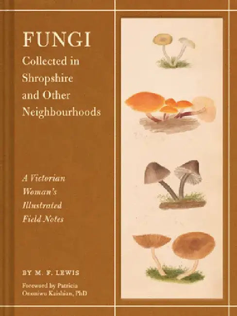 Fungi Collected in Shropshire and Other Neighbourhoods by M. F. Lewis