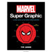 Marvel Super Graphic: A Visual Guide to the Marvel Comics Universe by Tim Leong