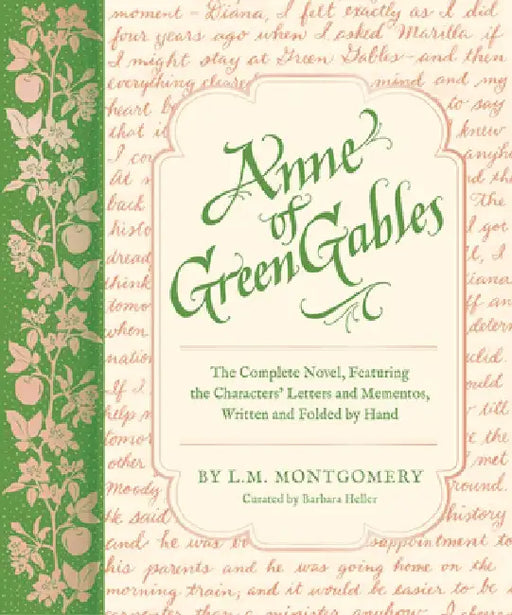 Anne of Green Gables: The Complete Novel, Featuring the Characters' Letters and Mementos, Written and Folded by Hand by Barbara Heller
