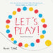 Let's Play!: Board Book Edition by Herve Tullet