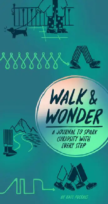 Walk & Wonder: A Journal to Spark Curiosity with Every Step by Kate Pocrass
