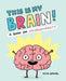 This Is My Brain!: A Book on Neurodiversity by Elise Gravel