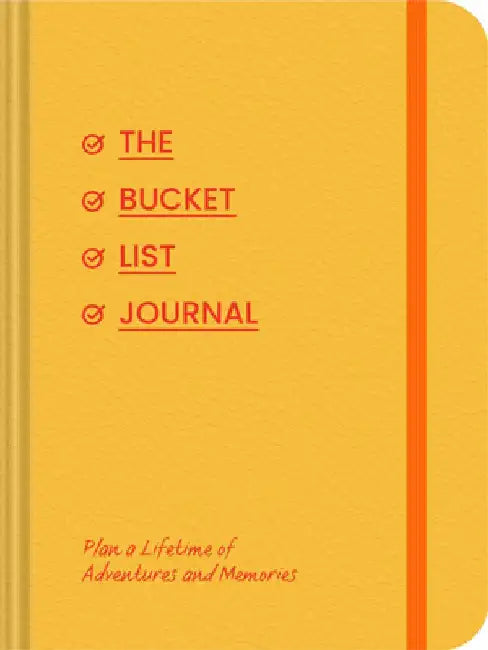 The Bucket List Journal: Plan a Lifetime of Adventures and Memories by Chronicle Books