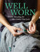 Well Worn: How to Mend the Clothes You Love by Skye Pennant