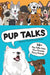 Pup Talks: 50+ Pep Talks from Your Favorite Furry Friends by Lindsey Smith