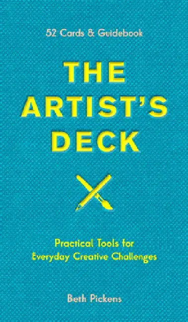 The Artist's Deck: Practical Cards for Everyday Creative Challenges by Beth Pickens