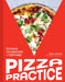 Pizza Practice: Doughs, Techniques + Toppings by Tara Jensen, Katie Parla, Scott Suchman