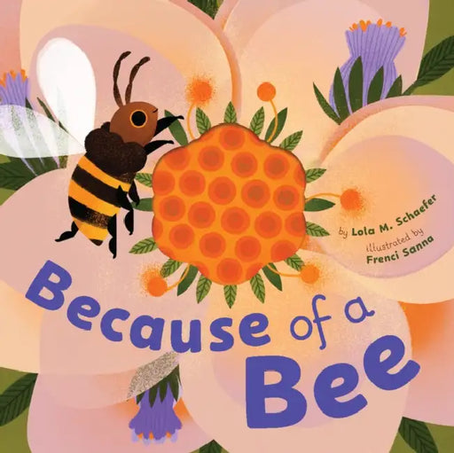 Because of a Bee by Lola M. Schaefer, Francesca Sanna